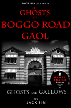 THE GHOSTS OF BOGGO ROAD GAOL: Ghosts and Gallows