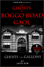 THE GHOSTS OF BOGGO ROAD GAOL: Ghosts and Gallows